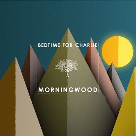 Bedtime For Charlie ‘Morningwood’