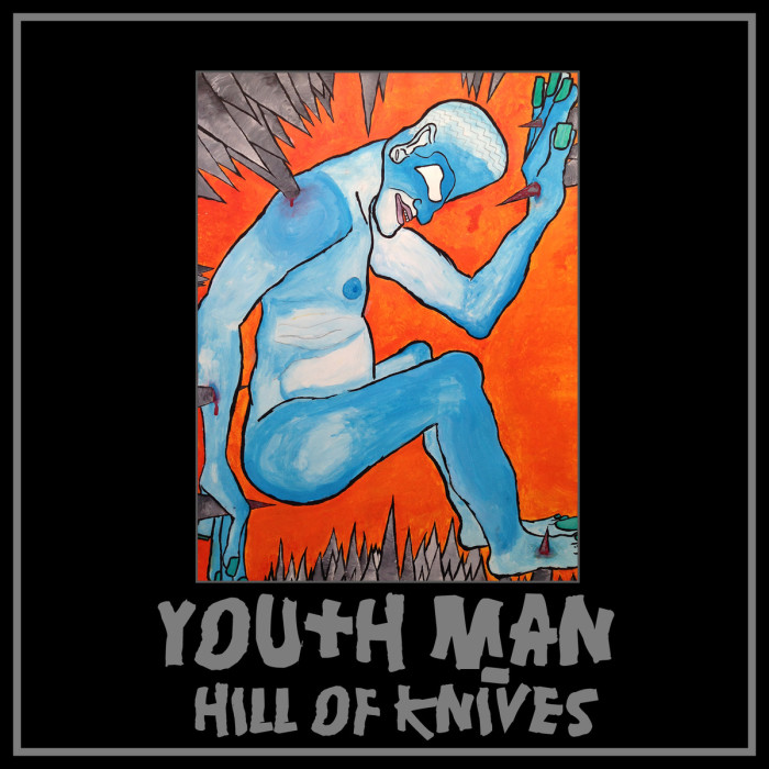 Youth Man ‘Hill Of Knives’