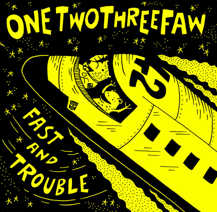 Onetwothreefaw ‘Fast and Trouble’