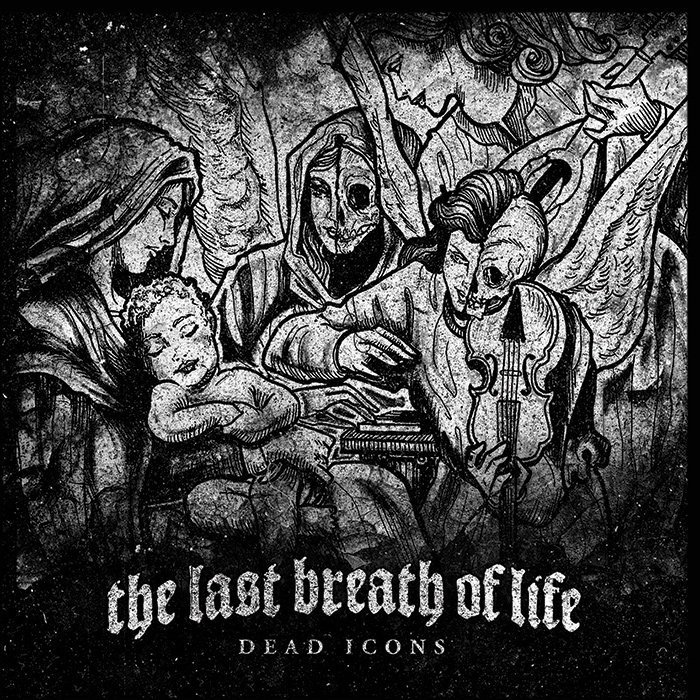 The Last Breath Of Life ‘Dead Icons’
