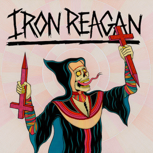 IRON REAGAN ANNOUNCE NEW ALBUM ‘CROSSOVER MINISTRY’