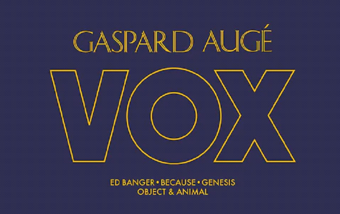 GASPARD AUGÉ ‘VOX’ NEW SINGLE OUT NOW