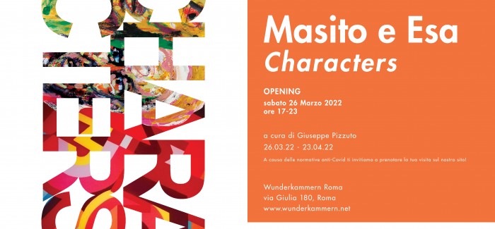 MASITO E ESA: CHARACTERS, SABATO 26 MARZO, GALLERIA WUNDERKAMMERN, VIA GIULIA 180, ROMA