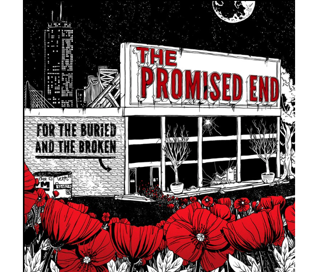THE PROMISED END ‘FOR THE BURIED AND THE BROKEN’