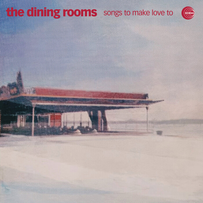 THE DINING ROOMS ‘SONGS TO MAKE LOVE TO’