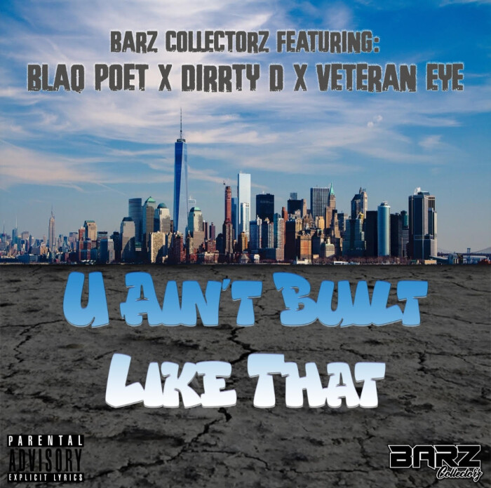 Barz Collectorz ft. Blaq Poet, Dirrty D & Veteran Eye ‘U Ain’t Built Like That’