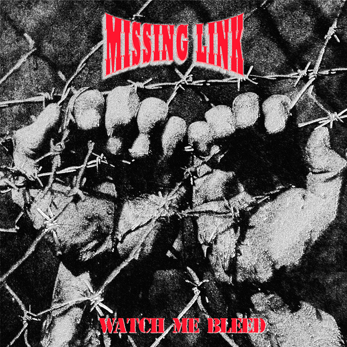 MISSING LINK ‘WATCH ME BLEED’