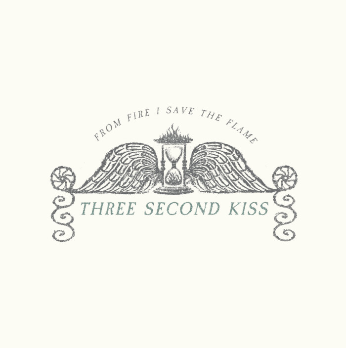 THREE SECOND KISS ‘FROM FIRE I SAVE THE FLAME’