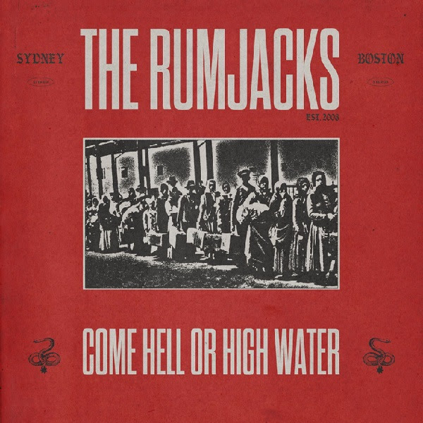 THE RUMJACKS SHARE THE NEW SINGLE ‘COME HELL OR HIGH WATER’