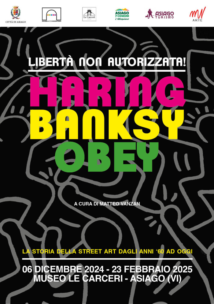 HARING – BANKSY – OBEY LIBERTÀ NON AUTORIZZATA 06 DICEMBRE 2024 – 23 FEBBRAIO 2025 MUSEO LE CARCERI – ASIAGO (VI)